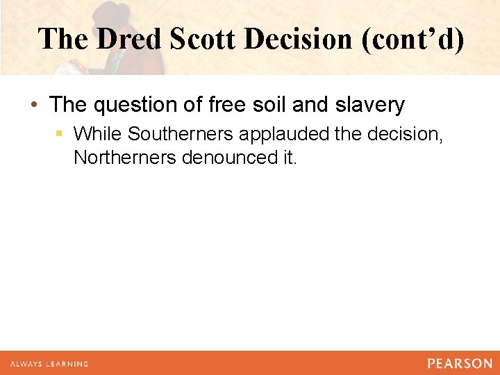 The Dred Scott Decision (cont’d) • The question of free soil and slavery § The Dred Scott Decision (cont’d) • The question of free soil and slavery §