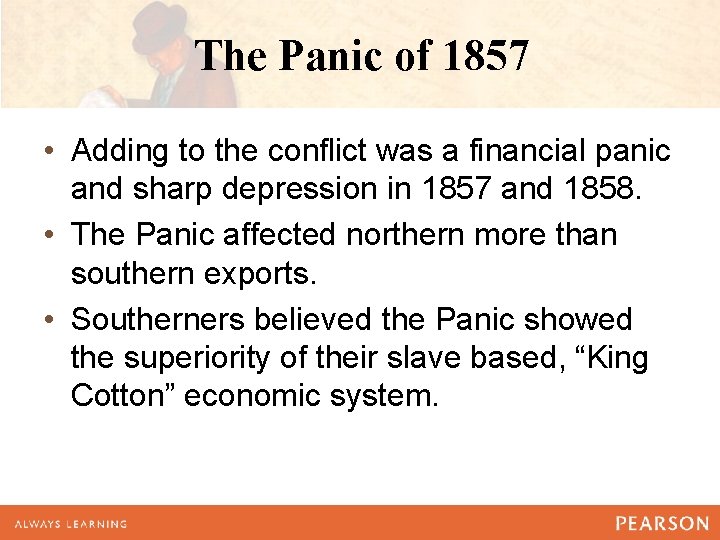 The Panic of 1857 • Adding to the conflict was a financial panic and The Panic of 1857 • Adding to the conflict was a financial panic and