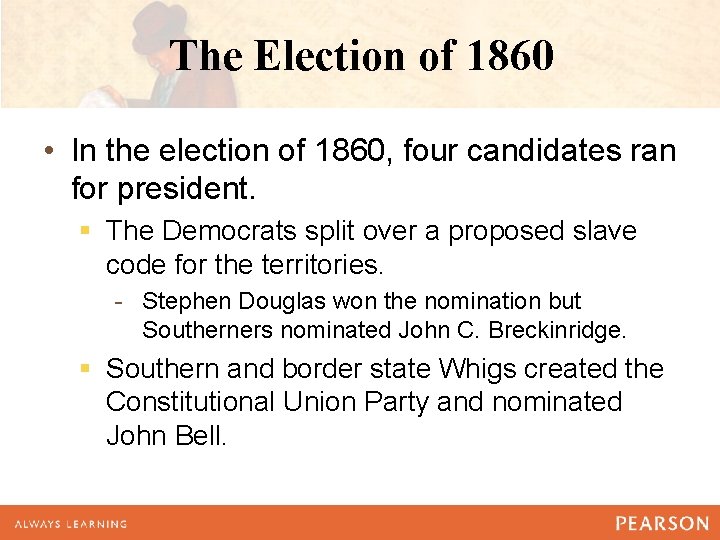 The Election of 1860 • In the election of 1860, four candidates ran for The Election of 1860 • In the election of 1860, four candidates ran for