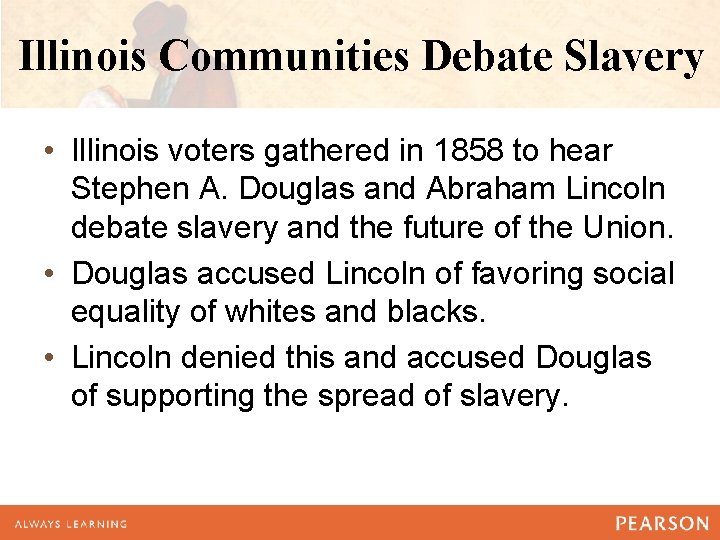 Illinois Communities Debate Slavery • Illinois voters gathered in 1858 to hear Stephen A. Illinois Communities Debate Slavery • Illinois voters gathered in 1858 to hear Stephen A.
