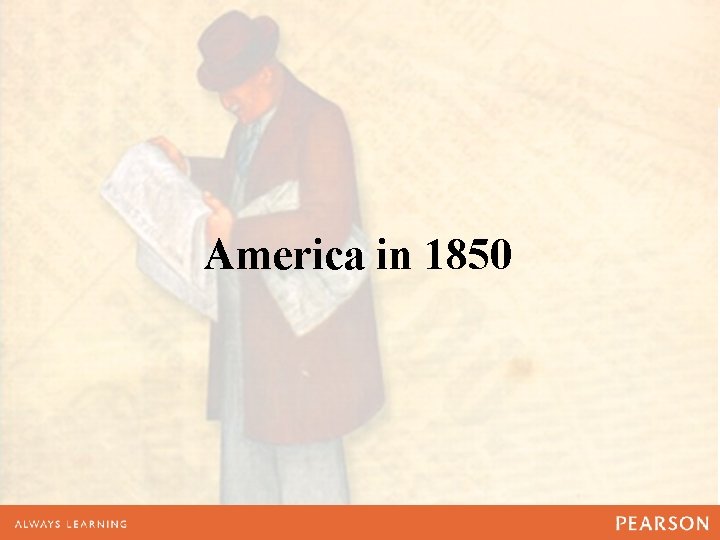 America in 1850 America in 1850