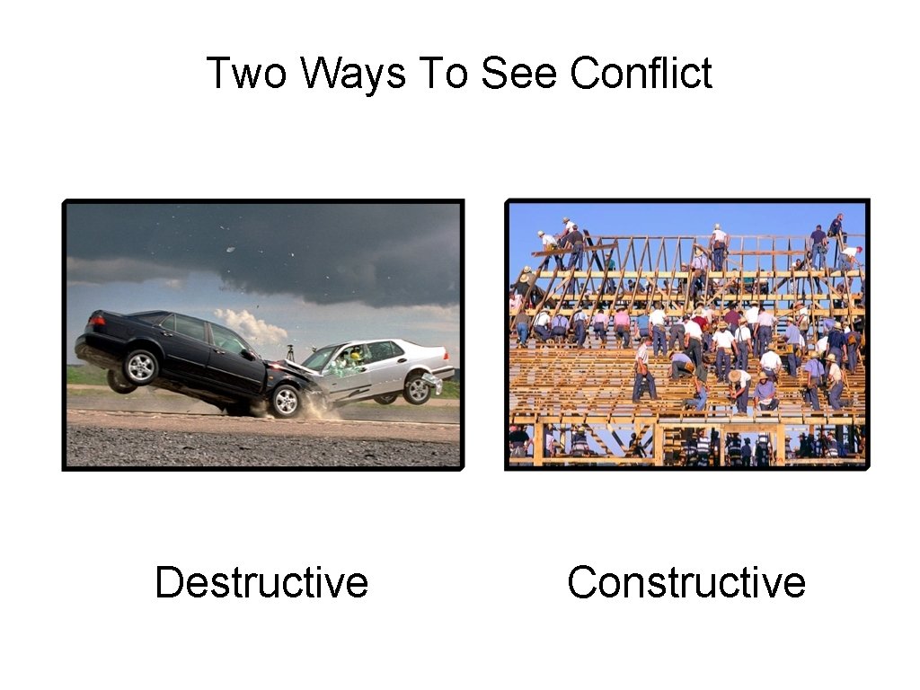 Two Ways To See Conflict Destructive Constructive 