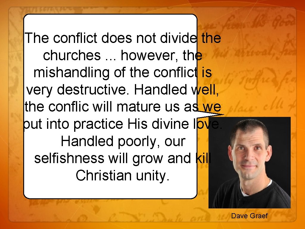 The conflict does not divide the churches. . . however, the mishandling of the