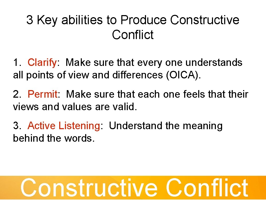 3 Key abilities to Produce Constructive Conflict 1. Clarify: Make sure that every one