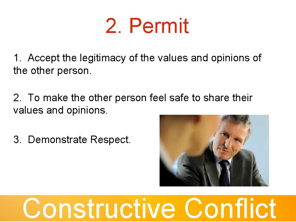 2. Permit 1. Accept the legitimacy of the values and opinions of the other
