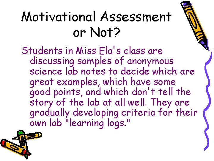 Motivational Assessment or Not? Students in Miss Ela's class are discussing samples of anonymous Motivational Assessment or Not? Students in Miss Ela's class are discussing samples of anonymous