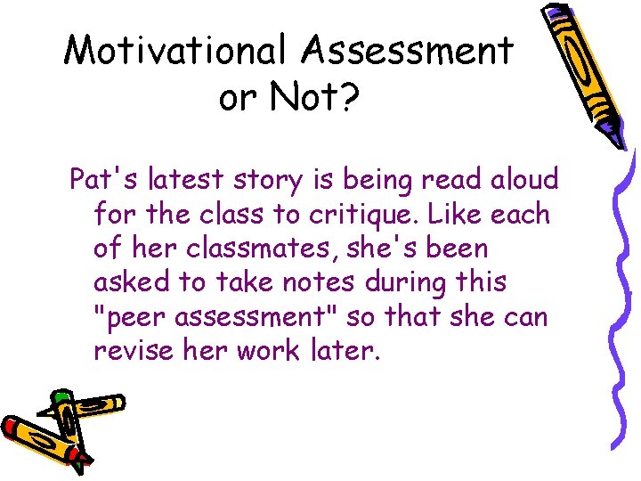 Motivational Assessment or Not? Pat's latest story is being read aloud for the class Motivational Assessment or Not? Pat's latest story is being read aloud for the class