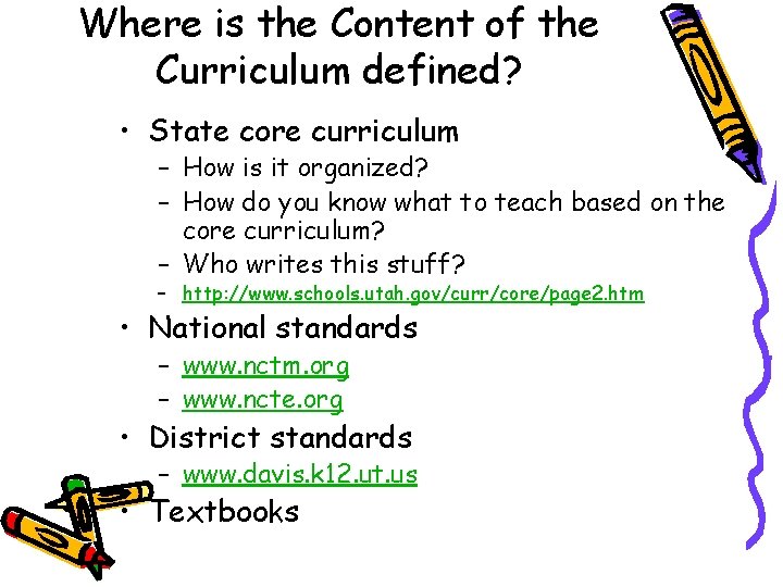 Where is the Content of the Curriculum defined? • State core curriculum – How Where is the Content of the Curriculum defined? • State core curriculum – How