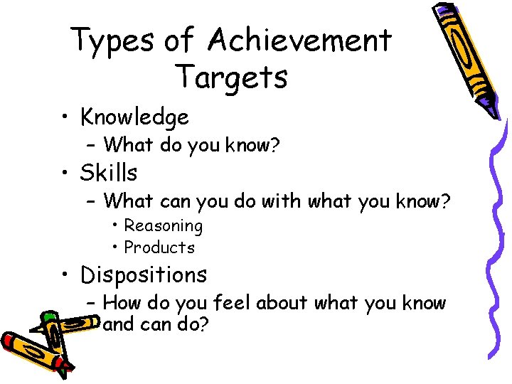 Types of Achievement Targets • Knowledge – What do you know? • Skills – Types of Achievement Targets • Knowledge – What do you know? • Skills –