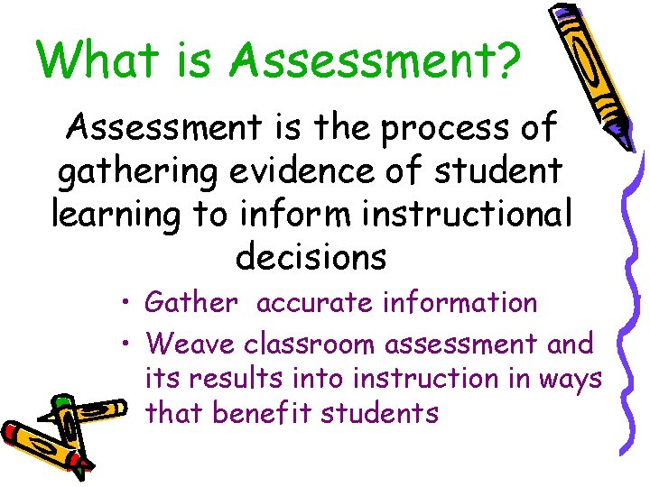 What is Assessment? Assessment is the process of gathering evidence of student learning to What is Assessment? Assessment is the process of gathering evidence of student learning to