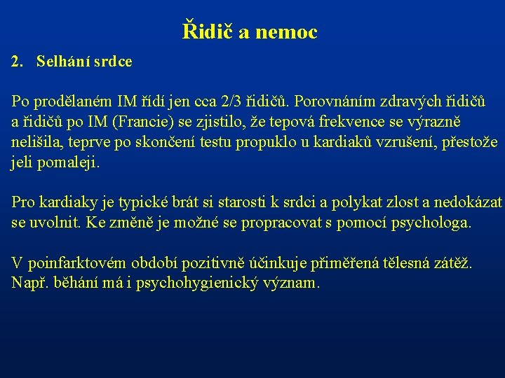 Řidič a nemoc 2. Selhání srdce Po prodělaném IM řídí jen cca 2/3 řidičů.