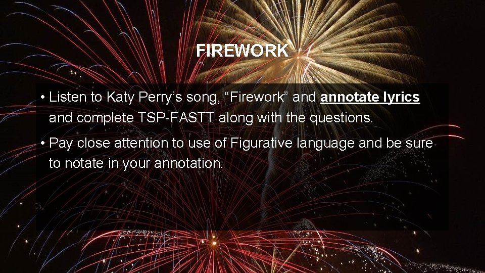 FIREWORK • Listen to Katy Perry’s song, “Firework” and annotate lyrics and complete TSP-FASTT