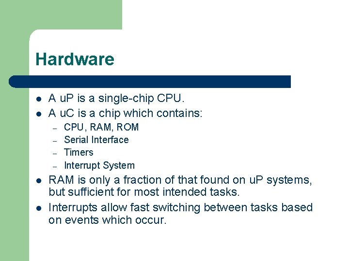 Hardware l l A u. P is a single-chip CPU. A u. C is