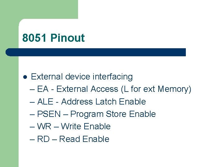 8051 Pinout l External device interfacing – EA - External Access (L for ext