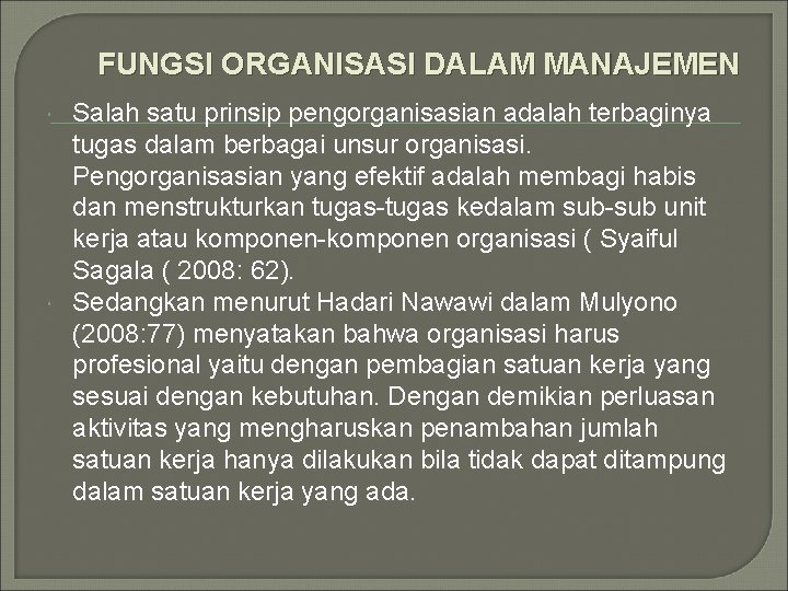 FUNGSI ORGANISASI DALAM MANAJEMEN Salah satu prinsip pengorganisasian adalah terbaginya tugas dalam berbagai unsur FUNGSI ORGANISASI DALAM MANAJEMEN Salah satu prinsip pengorganisasian adalah terbaginya tugas dalam berbagai unsur