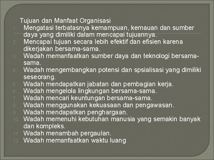 Tujuan dan Manfaat Organisasi Mengatasi terbatasnya kemampuan, kemauan dan sumber daya yang dimiliki dalam