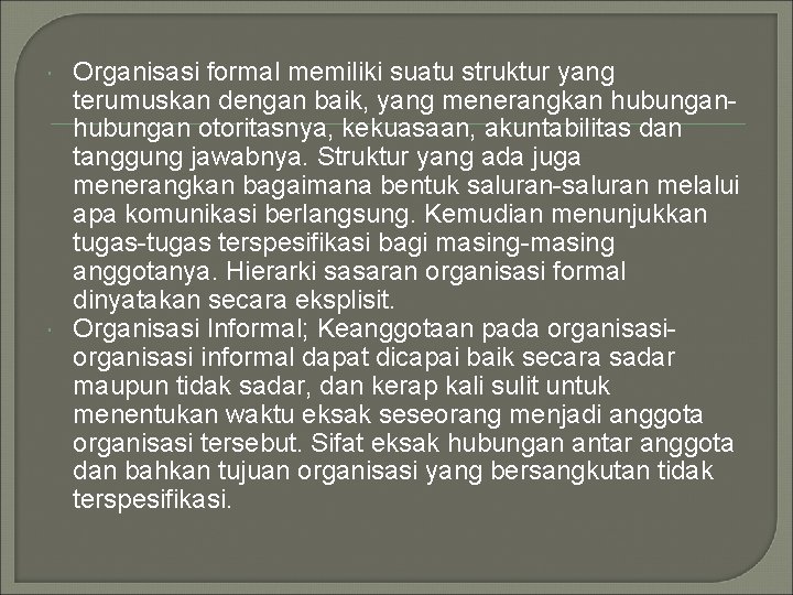  Organisasi formal memiliki suatu struktur yang terumuskan dengan baik, yang menerangkan hubungan otoritasnya,