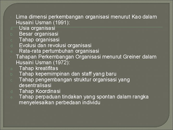 a. b. c. d. e. Lima dimensi perkembangan organisasi menurut Kao dalam Husaini a. b. c. d. e. Lima dimensi perkembangan organisasi menurut Kao dalam Husaini