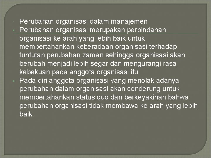  § § Perubahan organisasi dalam manajemen Perubahan organisasi merupakan perpindahan organisasi ke arah