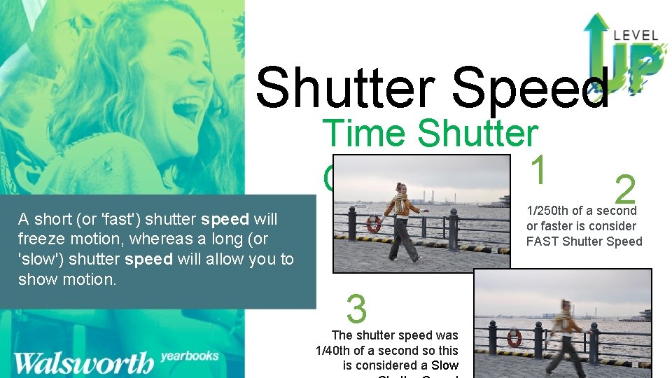 Shutter Speed Time Shutter 1 Open A short (or 'fast') shutter speed will freeze Shutter Speed Time Shutter 1 Open A short (or 'fast') shutter speed will freeze