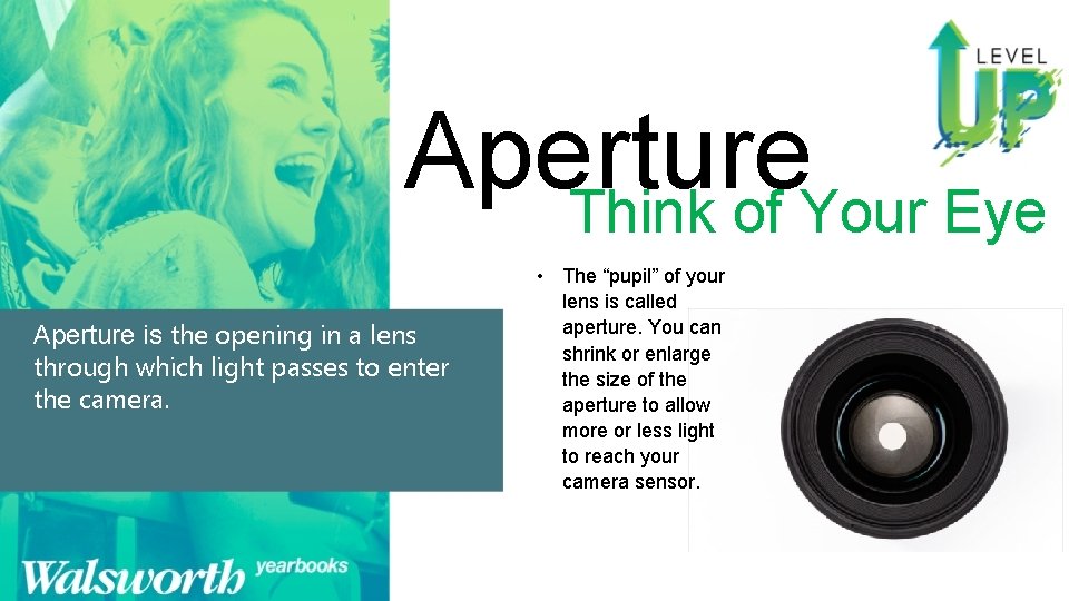 Aperture Think of Your Eye Aperture is the opening in a lens through which Aperture Think of Your Eye Aperture is the opening in a lens through which