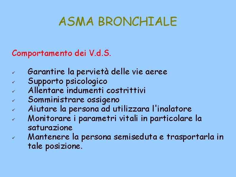 ASMA BRONCHIALE Comportamento dei V. d. S. Garantire la pervietà delle vie aeree Supporto