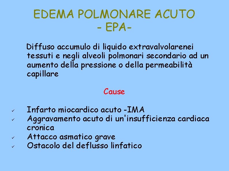 EDEMA POLMONARE ACUTO - EPADiffuso accumulo di liquido extravalvolarenei tessuti e negli alveoli polmonari