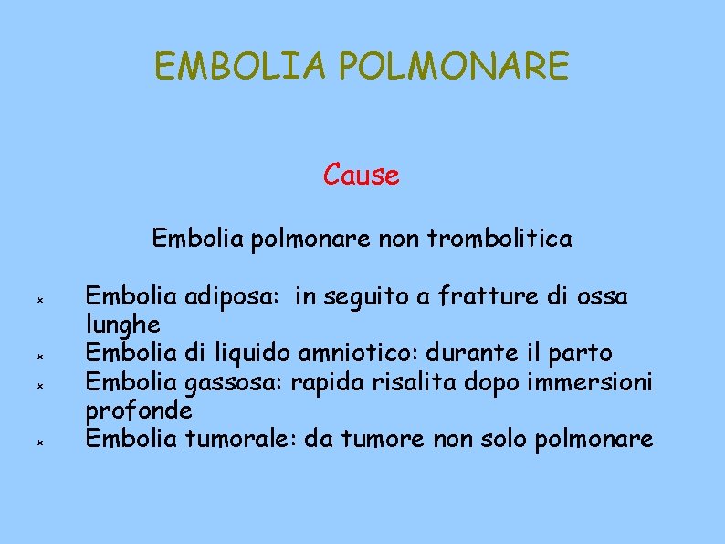 EMBOLIA POLMONARE Cause Embolia polmonare non trombolitica Embolia adiposa: in seguito a fratture di