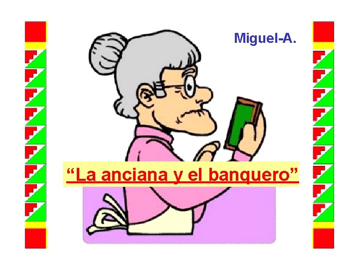 Miguel-A. “La anciana y el banquero” 