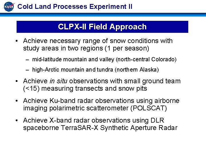 Cold Land Processes Experiment II CLPX-II Field Approach • Achieve necessary range of snow