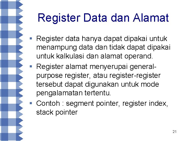Register Data dan Alamat § Register data hanya dapat dipakai untuk menampung data dan