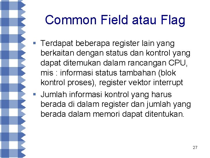 Common Field atau Flag § Terdapat beberapa register lain yang berkaitan dengan status dan