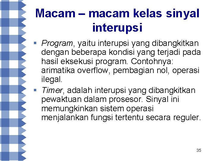 Macam – macam kelas sinyal interupsi § Program, yaitu interupsi yang dibangkitkan dengan beberapa