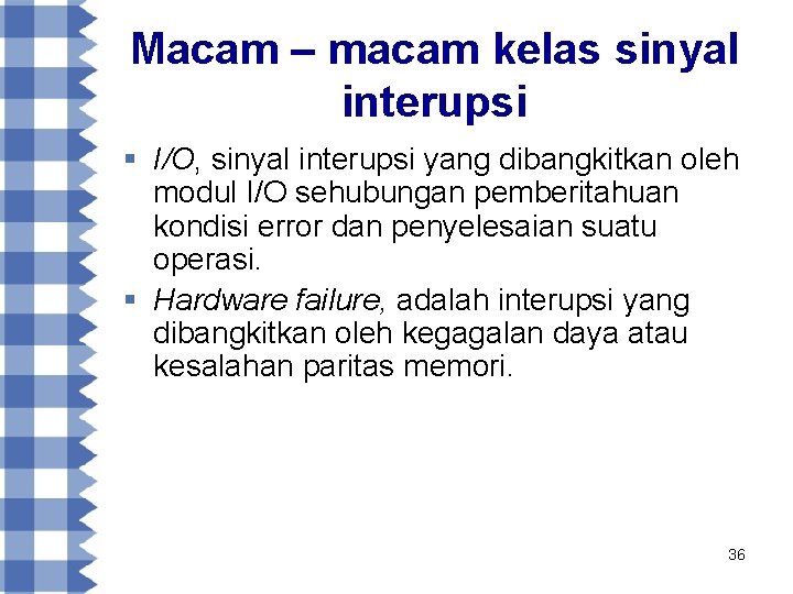 Macam – macam kelas sinyal interupsi § I/O, sinyal interupsi yang dibangkitkan oleh modul