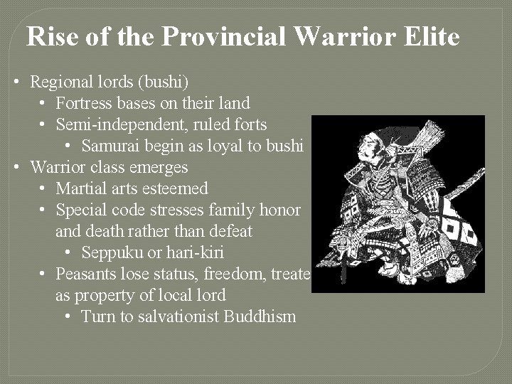 Rise of the Provincial Warrior Elite • Regional lords (bushi) • Fortress bases on