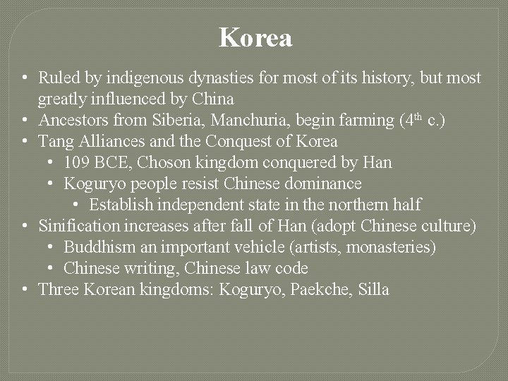 Korea • Ruled by indigenous dynasties for most of its history, but most greatly