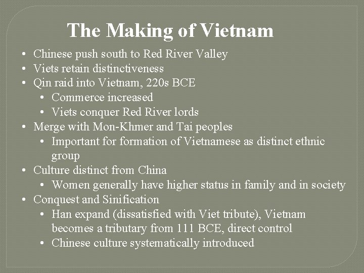 The Making of Vietnam • Chinese push south to Red River Valley • Viets