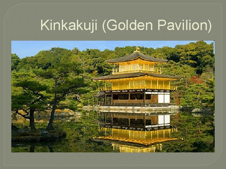 Kinkakuji (Golden Pavilion) 