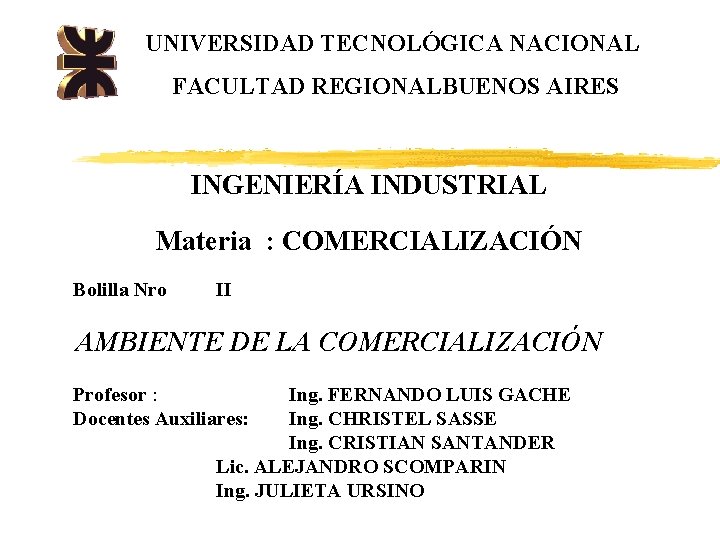 UNIVERSIDAD TECNOLÓGICA NACIONAL FACULTAD REGIONALBUENOS AIRES INGENIERÍA INDUSTRIAL Materia : COMERCIALIZACIÓN Bolilla Nro II
