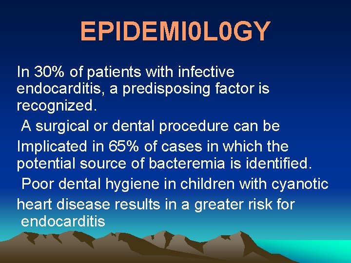 EPIDEMI 0 L 0 GY In 30% of patients with infective endocarditis, a predisposing