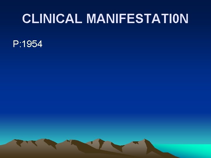 CLINICAL MANIFESTATI 0 N P: 1954 