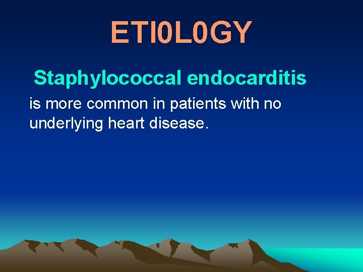 ETl 0 L 0 GY Staphylococcal endocarditis is more common in patients with no