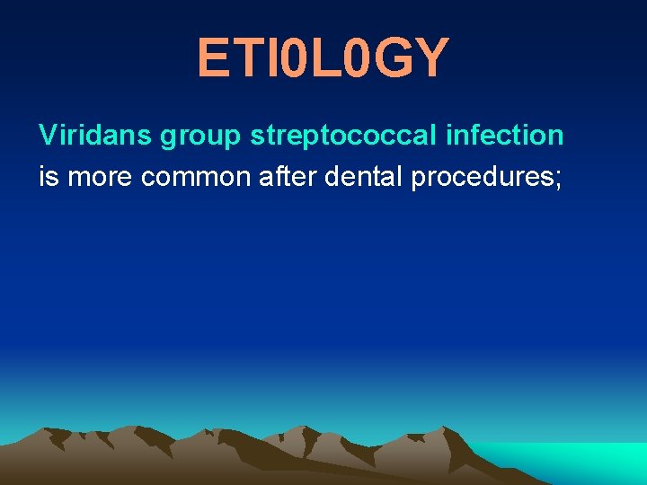 ETl 0 L 0 GY Viridans group streptococcal infection is more common after dental