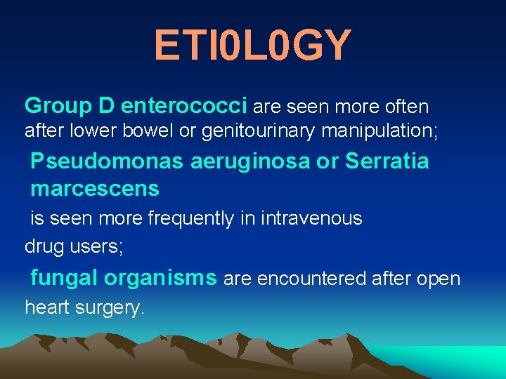 ETl 0 L 0 GY Group D enterococci are seen more often after lower