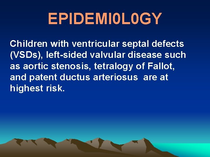 EPIDEMI 0 L 0 GY Children with ventricular septal defects (VSDs), left-sided valvular disease