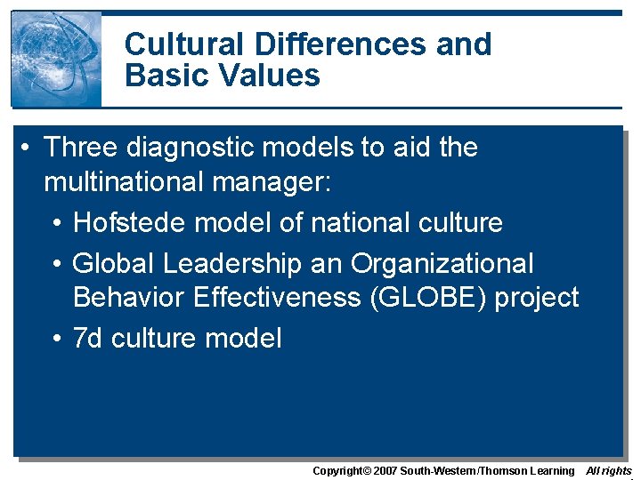 Cultural Differences and Basic Values • Three diagnostic models to aid the multinational manager: Cultural Differences and Basic Values • Three diagnostic models to aid the multinational manager:
