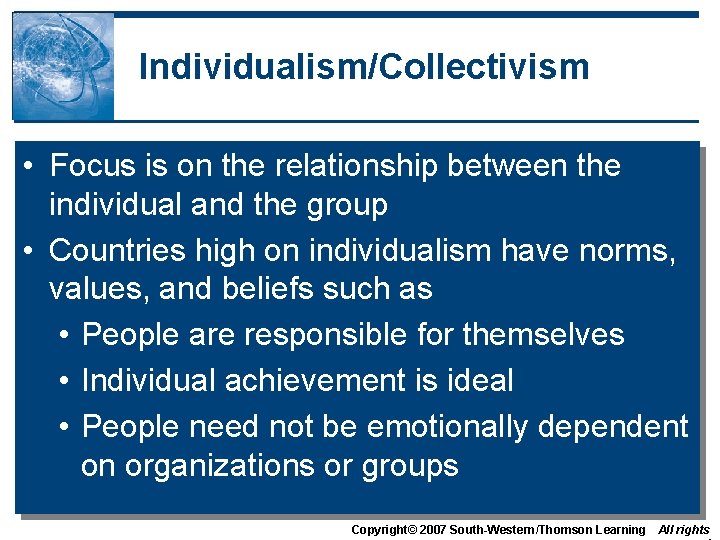 Individualism/Collectivism • Focus is on the relationship between the individual and the group • Individualism/Collectivism • Focus is on the relationship between the individual and the group •