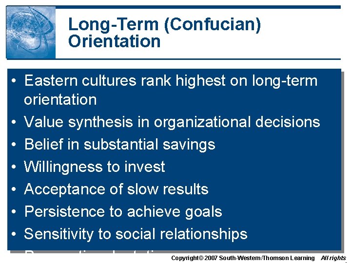 Long-Term (Confucian) Orientation • Eastern cultures rank highest on long-term orientation • Value synthesis Long-Term (Confucian) Orientation • Eastern cultures rank highest on long-term orientation • Value synthesis
