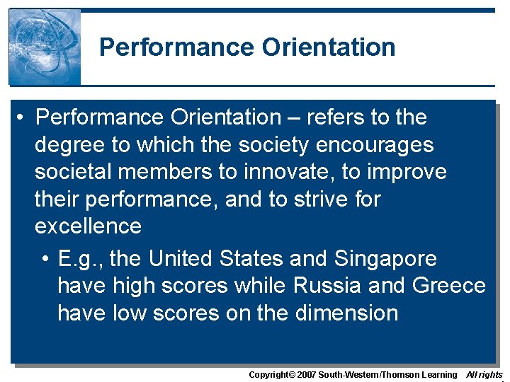 Performance Orientation • Performance Orientation – refers to the degree to which the society Performance Orientation • Performance Orientation – refers to the degree to which the society