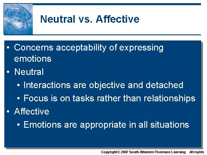 Neutral vs. Affective • Concerns acceptability of expressing emotions • Neutral • Interactions are Neutral vs. Affective • Concerns acceptability of expressing emotions • Neutral • Interactions are